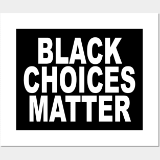 BLACK CHOICES MATTER Posters and Art